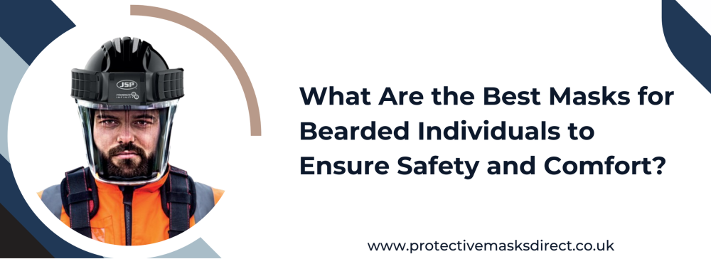 What Are the Best Masks for Bearded Individuals to Ensure Safety and Comfort